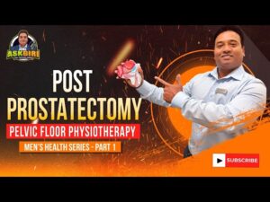 Post Prostatectomy Pelvic Floor Physiotherapy For Men